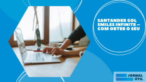 Santander GOL Smiles Infinite – Com obter o seu