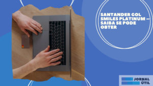Santander GOL Smiles Platinum – Saiba se pode obter