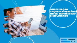 Antecipação Saque-aniversário Inter: empréstimo simplificado