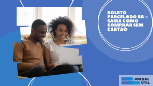 Boleto parcelado BB – Saiba como comprar sem cartão