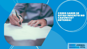 Como saber se estou inscrito no CadÚnico? Entenda!