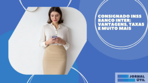 Consignado INSS Banco Inter: vantagens, taxas e muito mais