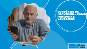 Consórcio de imóveis BB – Como funciona e vantagens