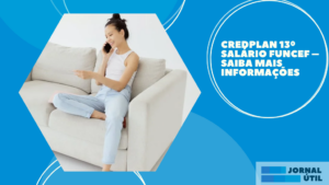 CredPlan 13º Salário FUNCEF – Saiba mais informações
