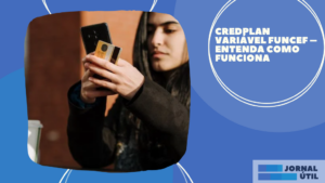 CredPlan Variável FUNCEF – Entenda como funciona