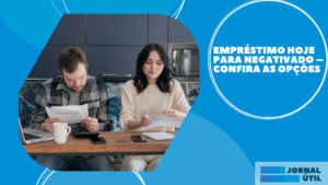 Empréstimo Hoje para negativado – Confira as opções