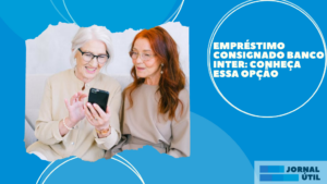 Empréstimo consignado Banco Inter: conheça essa opção
