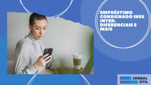 Empréstimo consignado INSS Inter: diferenciais e mais