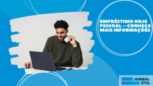 Empréstimo hoje pessoal – Conheça mais informações