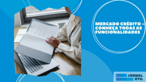 Mercado crédito – Conheça todas as funcionalidades&nbsp;