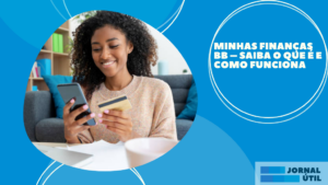 Minhas finanças BB – Saiba o que é e como funciona