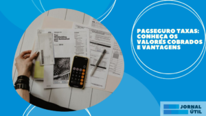 PagSeguro Taxas: conheça os valores cobrados e vantagens