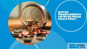 Quitar financiamento antes do prazo vale a pena?