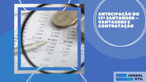 Antecipação do 13º Santander – Vantagens e contratação