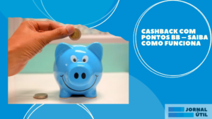 Cashback com pontos BB – Saiba como funciona