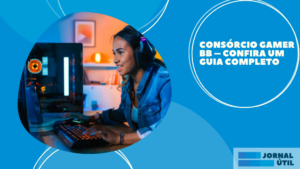 Consórcio gamer BB – Confira um guia completo