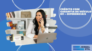 Crédito com garantia de veículo BV – Diferenciais