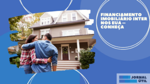 Financiamento imobiliário Inter nos EUA – Conheça