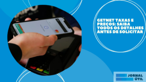 Getnet Taxas e preços: saiba todos os detalhes antes de solicitar