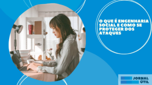 O que é engenharia social e como se proteger dos ataques