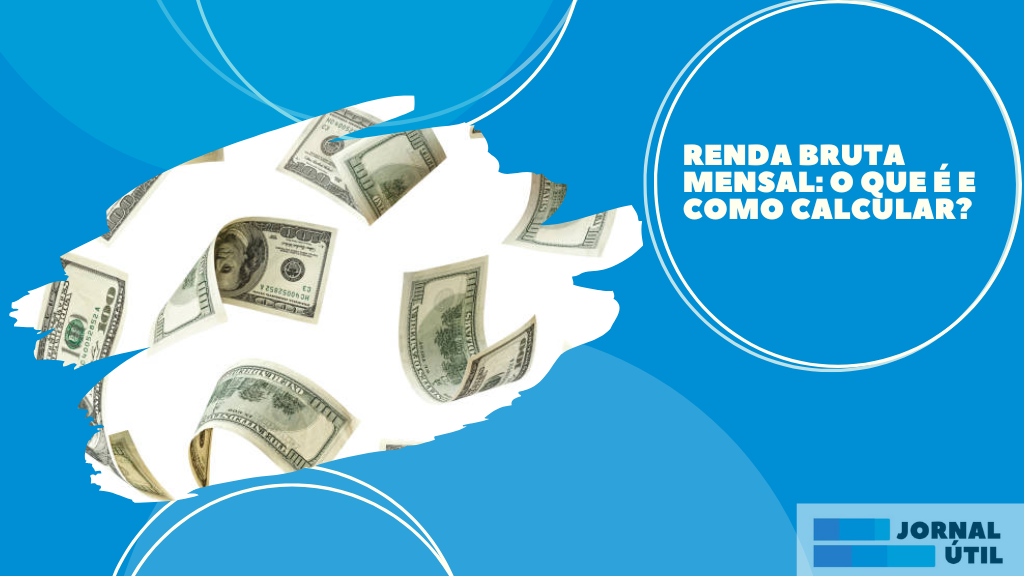 Renda Bruta Mensal: o que é e como calcular? - Jornal Útil
