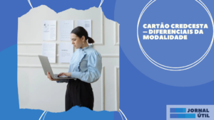 Cartão Credcesta – Diferenciais da modalidade