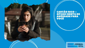 Cartão Rico – Opção isenta de anuidade para você