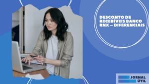 Desconto de recebíveis banco RNX – Diferenciais
