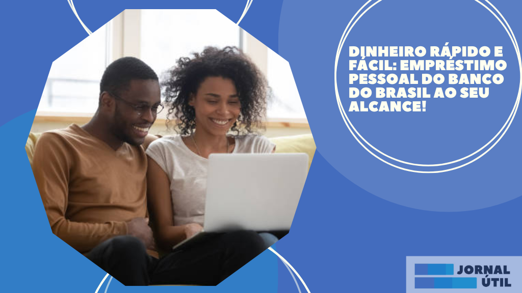 Dinheiro Rápido e Fácil: Empréstimo Pessoal do Banco do Brasil ao Seu ...