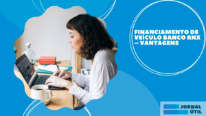 Financiamento de veículo Banco RNX – Vantagens