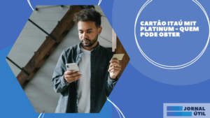 Cartão Itaú MIT Platinum – Quem pode obter