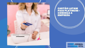 Cartão LATAM Pass Platinum – Conheça a empresa