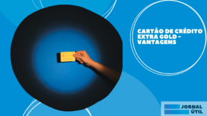 Cartão de crédito Extra Gold – Vantagens