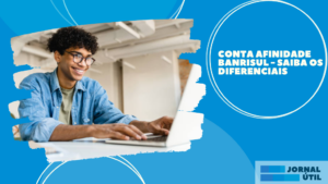 Conta Afinidade Banrisul – Saiba os diferenciais