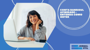 Conta Banrisul Afinidade – Entenda como obter