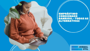 Empréstimo consignado Banrisul – Todas as alternativas 