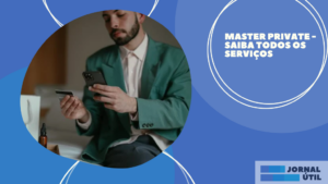Master private – Saiba todos os serviços