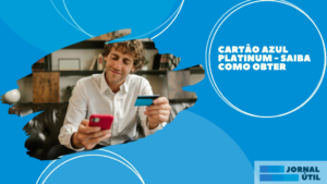 Cartão Azul Platinum – Saiba como obter