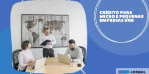 Crédito para micro e pequenas empresas BNB