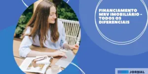 Financiamento MRV imobiliário – Todos os diferenciais 