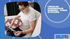 Linhas de agronegócio Banrisul – Todas as opções