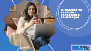 Microcrédito Banrisul – Vantagens e solicitação