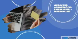 Ourocard agronegócio empresarial – Diferenciais