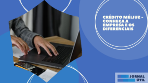 Crédito Méliuz – Conheça a empresa e os diferenciais
