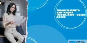 Financiamento Santander imobiliário – Como obter