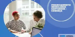 Financiamento imobiliário Santander – Conheça