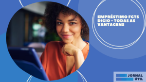 Empréstimo FGTS Digio – Todas as vantagens 