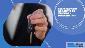 Selfcred com garantia de veículo – Diferenciais 