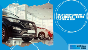 Selfcred garantia de veículo – Como obter o seu