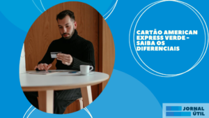Cartão American Express Verde – Saiba os diferenciais